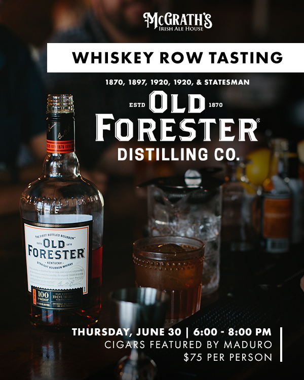 Old Forester Whiskey Row Tasting at McGrath’s Irish Ale House!